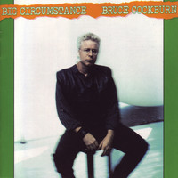 Bruce Cockburn - Big Circumstance (Deluxe Edition)