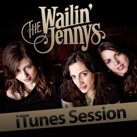 The Wailin' Jennys - iTunes Sessions
