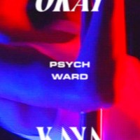 Okay Kaya - Psych Ward
