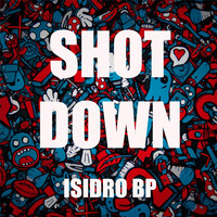 Isidro BP - Shot Down