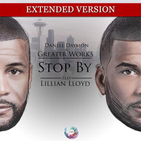DaNell Daymon & Greater Works - Stop By (Extended) [Live] [feat. Lillian Lloyd]