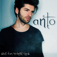 Anto - What Does Midnight Know