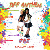 Jai - BFF Anthem (feat. Tatyanna Lanae)