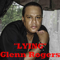 Glenn Rogers - Lying