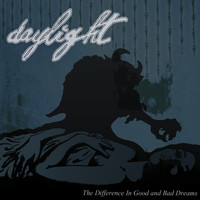 Daylight - The Difference In Good And Bad Dreams