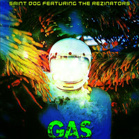 Saint Dog - Gas (feat. The Rezinators) (Explicit)