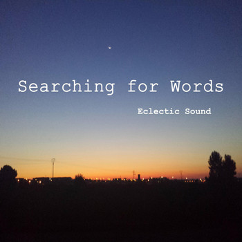 Eclectic Sound - Searching for Words