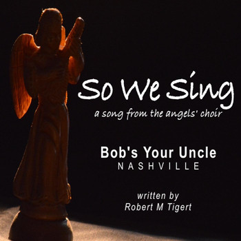 Bob's Your Uncle - So We Sing