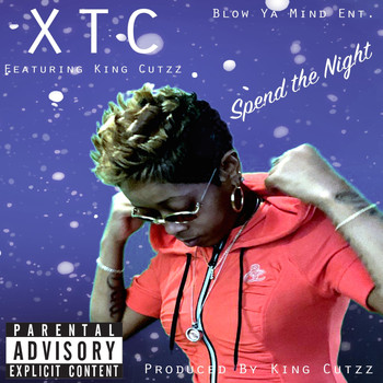 XTC - Spend the Night (feat. King Cutzz) (Explicit)