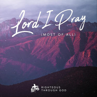 RTG - Lord I Pray (Most of All)