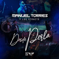 Manuel Torres y los Xtracto - Desde la Perla (Explicit)
