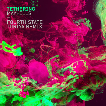 Mayhills - Tethering (Fourth State Turiya Remix)