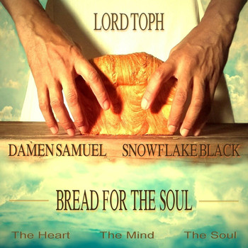 Lord Toph - Bread for the Soul (feat. Damen Samuel & SnowFlake Black)