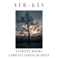 Carducci String Quartet & Laurence Kilsby - Suo Gân