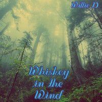 Willie D - Whiskey in the Wind