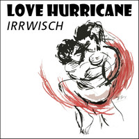 Irrwisch - Love Hurricane