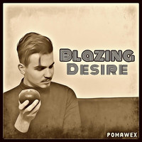 Pomawex - Blazing Desire