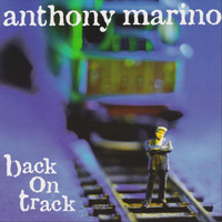 Anthony Marino - Back on Track