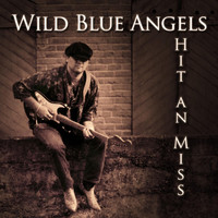Wild Blue Angels - Hit an Miss