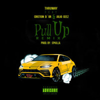 Thruway - Pull up (Remix) [feat. Cristion D'or & Julio Ceez] (Explicit)