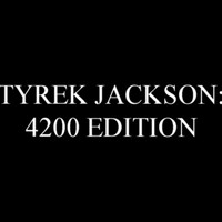 Tyrek Jackson - Tyrek Jackson: 4200 Edition