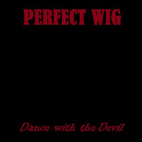 Perfect Wig - Dance with the Devil (Explicit)