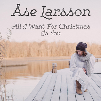 Åse Larsson - All I Want for Christmas Is You (feat. Staffan Atling)