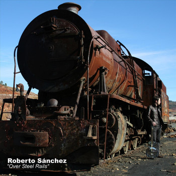 Roberto Sánchez - Over Steel Rails