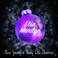 Elsa Marilyn - Have Yourself a Merry Little Christmas
