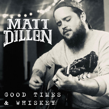 Matt Dillon - Good Times and Whiskey