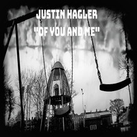 Justin Hagler - Of You And Me