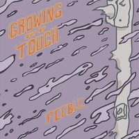 Feeble - Growing out of Touch (Explicit)