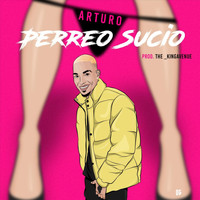 Arturo - Perreo Sucio (Explicit)