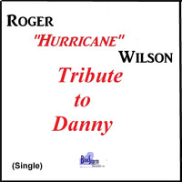 Roger Hurricane Wilson - Tribute to Danny