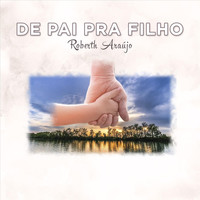 Roberth Araújo - De Pai Pra Filho