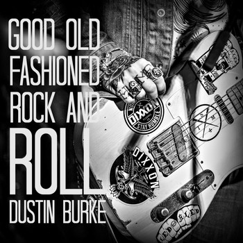 Dustin Burke - Good Old Fashioned Rock n Roll (Explicit)
