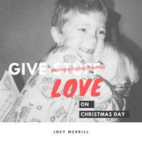 Joey Merrill - Give Love on Christmas Day