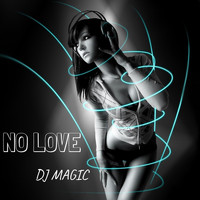 DJ Magic - No Love