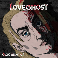 Love Ghost - Dead Brother (Explicit)