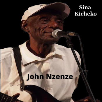 John Nzenze - Sina Kicheko