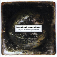 Hundred Year Storm - Hello from the Children of Planet Earth