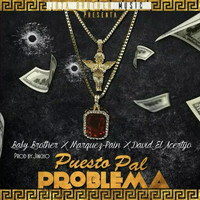 Baby Brother - Puesto Pal Problema (Feat. Marquez Pain & David El Acertijo)