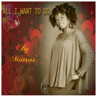 Mistress - All I Want to Do