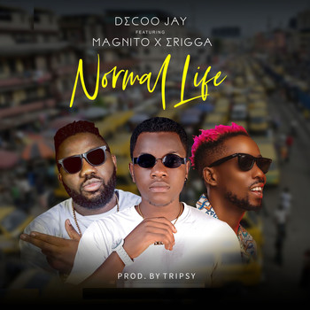 Decoo Jay featuring Magnito, Erigga - Normal Life