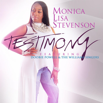 Monica Lisa Stevenson - Testimony (feat. Doobie Powell & The Williams Singers)
