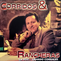 Libardo Corrales - Corridos Y Rancheras la Voz...