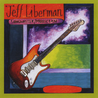 Jeff Liberman - Songwriter / Musician