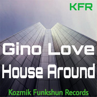 Gino Love - House Around