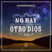 Alabastro Music - No Hay Otro Dios