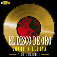 Joaquín Bedoya - El Disco de Oro Joaquín Bedoya y Su Conjunto